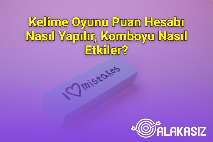 Kelime Oyunu Puan Hesabı Nasıl Yapılır, Komboyu Nasıl Etkiler?