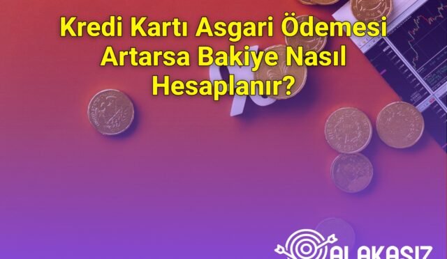 Kredi Kartı Asgari Ödemesi Artarsa Bakiye Nasıl Hesaplanır?