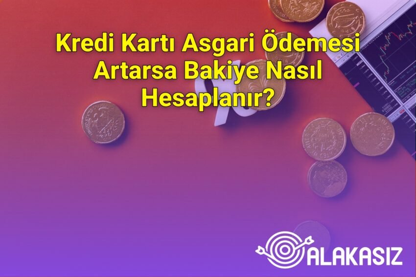 Kredi Kartı Asgari Ödemesi Artarsa Bakiye Nasıl Hesaplanır?