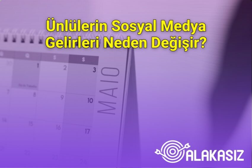 Ünlülerin Sosyal Medya Gelirleri Neden Değişir?