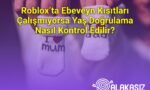 Roblox’ta Ebeveyn Kısıtları Çalışmıyorsa Yaş Doğrulama Nasıl Kontrol Edilir?
