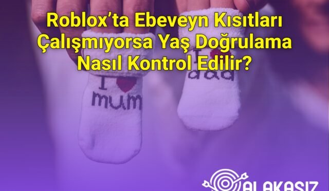 Roblox’ta Ebeveyn Kısıtları Çalışmıyorsa Yaş Doğrulama Nasıl Kontrol Edilir?