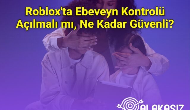 Roblox'ta Ebeveyn Kontrolü Açılmalı mı, Ne Kadar Güvenli?