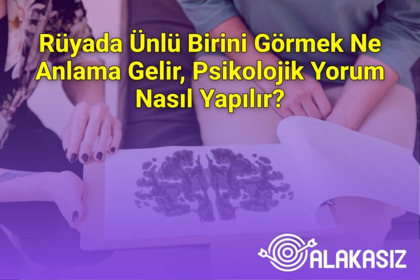 Rüyada Ünlü Birini Görmek Ne Anlama Gelir, Psikolojik Yorum Nasıl Yapılır?