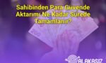 Sahibinden Para Güvende Aktarımı Ne Kadar Sürede Tamamlanır?