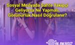 Sosyal Medyada Sahte Takipçi Geliyorsa Ne Yapmalı, Görünürlük Nasıl Doğrulanır?