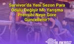 Survivor’da Yeni Sezon Para Ödülü Değişir Mi, Yarışma Prensibi Neye Göre Güncellenir?