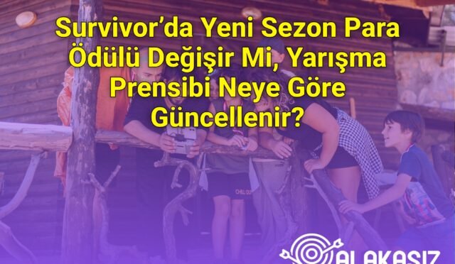 Survivor’da Yeni Sezon Para Ödülü Değişir Mi, Yarışma Prensibi Neye Göre Güncellenir?