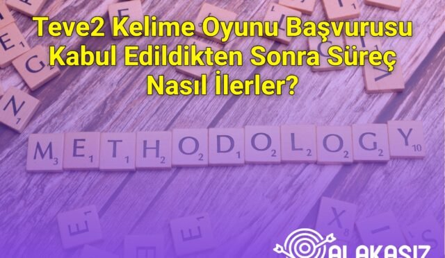 Teve2 Kelime Oyunu Başvurusu Kabul Edildikten Sonra Süreç Nasıl İlerler?