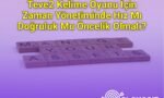 Teve2 Kelime Oyunu İçin Zaman Yönetiminde Hız Mı Doğruluk Mu Öncelik Olmalı?