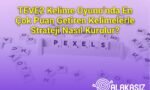 TEVE2 Kelime Oyunu’nda En Çok Puan Getiren Kelimelerle Strateji Nasıl Kurulur?