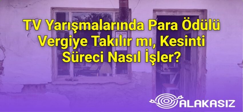 TV Yarışmalarında Para Ödülü Vergiye Takılır mı, Kesinti Süreci Nasıl İşler?