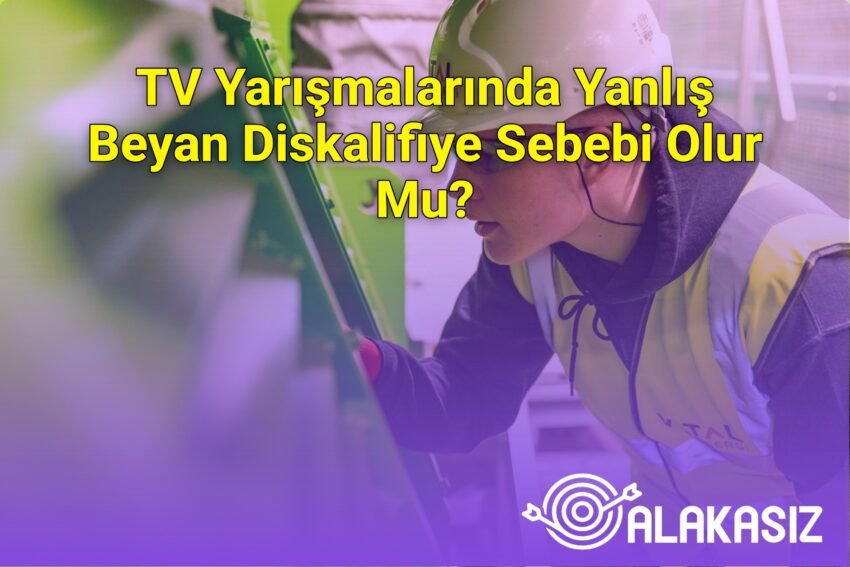 TV Yarışmalarında Yanlış Beyan Diskalifiye Sebebi Olur Mu?
