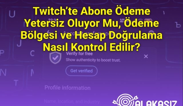 Twitch’te Abone Ödeme Yetersiz Oluyor Mu, Ödeme Bölgesi ve Hesap Doğrulama Nasıl Kontrol Edilir?