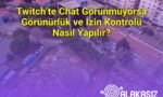 Twitch’te Chat Görünmüyorsa Görünürlük ve İzin Kontrolü Nasıl Yapılır?