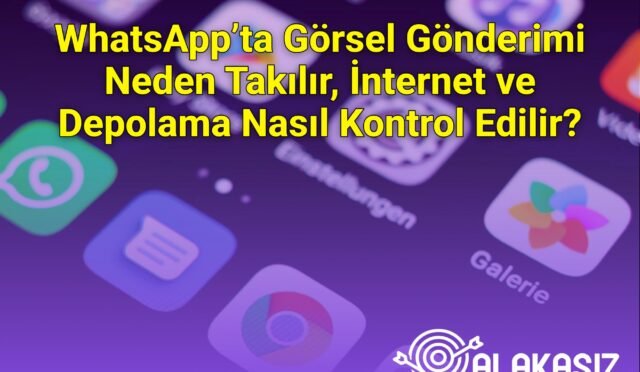WhatsApp’ta Görsel Gönderimi Neden Takılır, İnternet ve Depolama Nasıl Kontrol Edilir?