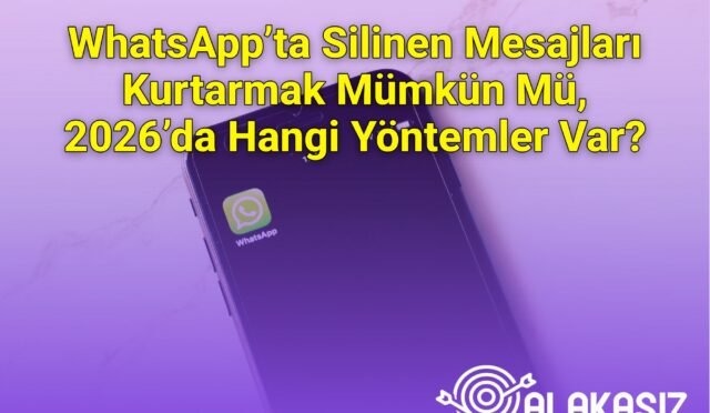 WhatsApp’ta Silinen Mesajları Kurtarmak Mümkün Mü, 2026’da Hangi Yöntemler Var?