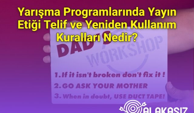 Yarışma Programlarında Yayın Etiği Telif ve Yeniden Kullanım Kuralları Nedir?