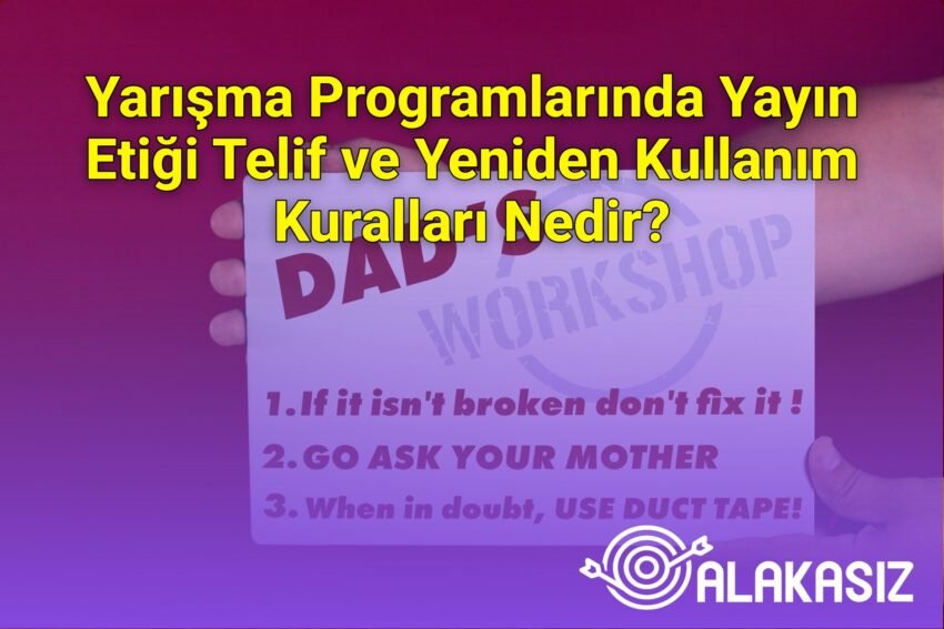 Yarışma Programlarında Yayın Etiği Telif ve Yeniden Kullanım Kuralları Nedir?