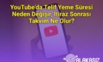 YouTube’da Telif Yeme Süresi Neden Değişir, İtiraz Sonrası Takvim Ne Olur?