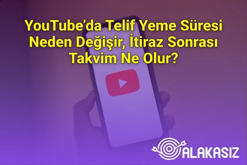 YouTube’da Telif Yeme Süresi Neden Değişir, İtiraz Sonrası Takvim Ne Olur?