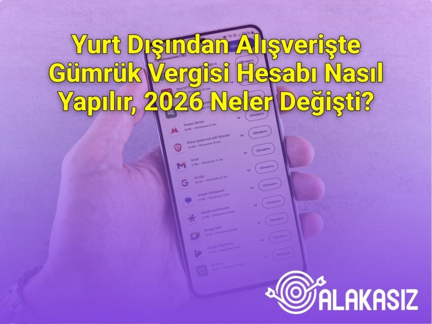 Yurt Dışından Alışverişte Gümrük Vergisi Hesabı Nasıl Yapılır, 2026 Neler
Değişti?