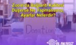 Zoom’da Bağlantı Kalitesi Düşerse Ne Yapmalısınız, Ayarlar Nelerdir?