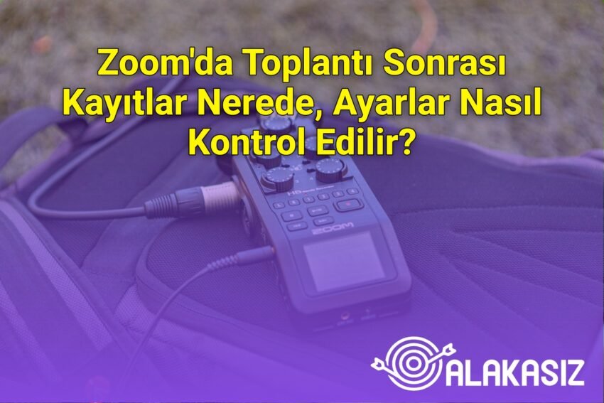 Zoom’da Toplantı Sonrası Kayıtlar Nerede, Ayarlar Nasıl Kontrol Edilir?
